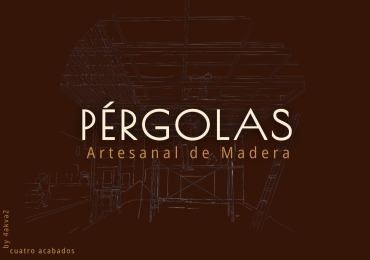 Pérgola Artesanal, fabricada a medida, de cuatro acabados, empresa 4akva2